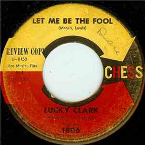 Lucky Clark - Let Me Be The Fool download free