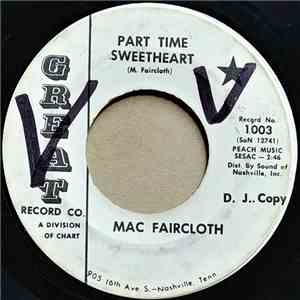 Mac Faircloth - Part Time Sweetheart / Who But You download free