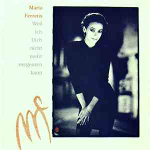 Maria Ferrens - Weil Ich Dich Nicht Mehr Vergessen Kann download free