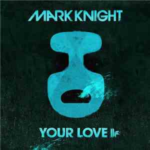 Mark Knight - Your Love download free