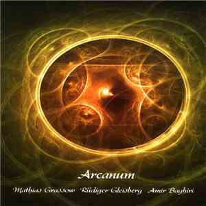 Mathias Grassow / Rüdiger Gleisberg / Amir Baghiri - Arcanum download free