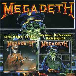 Megadeth - So Far, So Good... So What! / Holy Wars... The Punishment Due / Hangar 18 download free