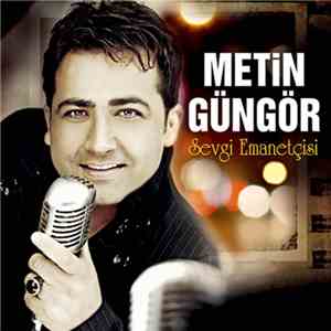 Metin Güngör - Sevgi Emanetçisi download free