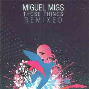 Miguel Migs - Those Things (Remixed) download free