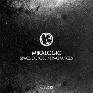 Mikalogic - Space Exercise / Fragrances download free