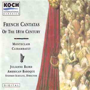 Monteclair / Clerambault - Julianne Baird, American Baroque, Stephen Schultz - French Cantatas Of The 18th Century download free