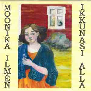 Moonika Ilmén - Ikkunasi Alla download free