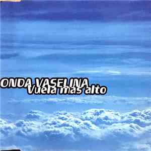 Onda Vaselina - Vuela Más Alto download free