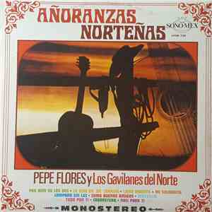 Pepe Flores Y Los Gavilanes Del Norte - Añoranzas Norteñas download free