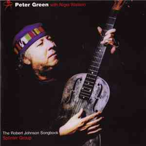 Peter Green  with Nigel Watson / Splinter Group - The Robert Johnson Songbook download free