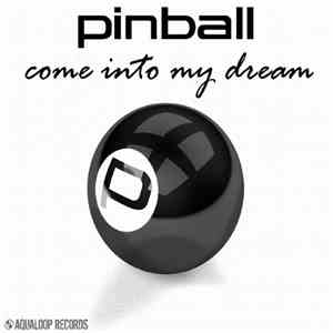 Pinball - Come Into My Dream download free