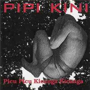 Pipi Kini - Picu Picu Kicanga Kicanga download free