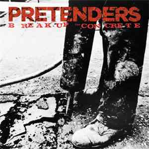 Pretenders - Break Up The Concrete download free