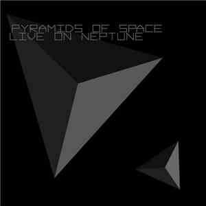 Pyramids Of Space - Live On Neptune download free