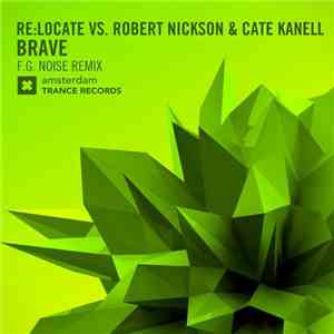 Re:Locate Vs. Robert Nickson & Cate Kanell - Brave (F.G. Noise Remix) download free