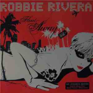 Robbie Rivera - Float Away (Volume One) download free