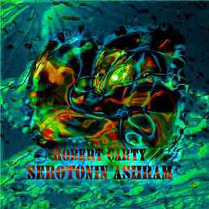 Robert Carty - Serotonin Ashram download free
