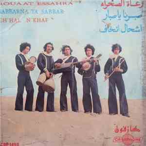 رعاة الصحراء = Rouaat Essahra - صبرنا يا صبار / اشحال انخاف = Sabbarna Yasabbar / Ch'hal N'khaf download free