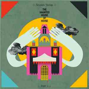 Session Victim - The Haunted House Of House: Part 2 download free