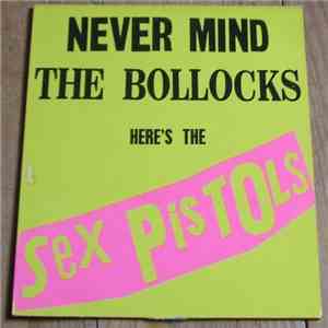Sex Pistols - Never Mind The Bollocks Here's The Sex Pistols download free