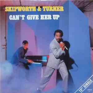 Skipworth & Turner - Can't Give Her Up download free