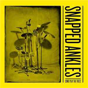 Snapped Ankles - Come Play The Trees download free