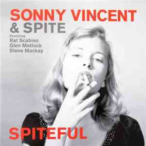 Sonny Vincent & Spite Featuring Rat Scabies, Glen Matlock, Steve Mackay - Spiteful download free