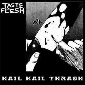 Taste Of Flesh - Hail Hail Thrash download free