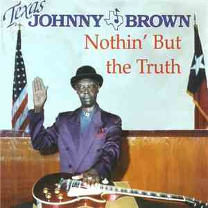 Texas Johnny Brown - Nothin' But The Truth download free