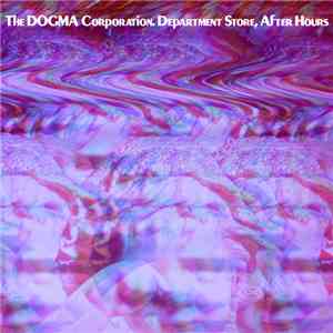 The DOGMA Corporation - Department Store, After Hours download free