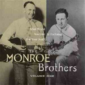 The Monroe Brothers - What Would You Give In Exchange For Your Soul (Volume One) download free