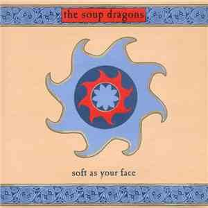 The Soup Dragons - Soft As Your Face download free