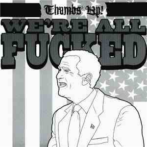 Thumbs Up! - We're All Fucked download free