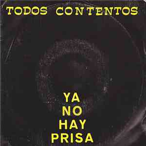 Todos Contentos - Ya No Hay Prisa download free