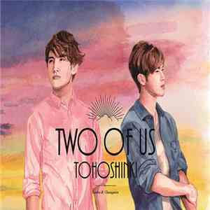 Tohoshinki - Two Of Us download free