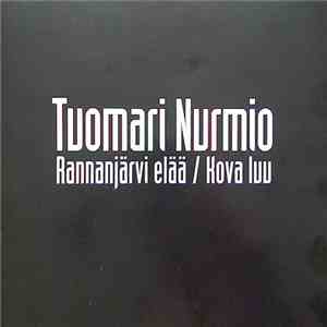 Tuomari Nurmio - Rannanjärvi Elää / Kova Luu download free