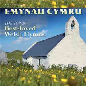 Various - 20 Uchaf Emynau Cymru / The Top 20 Best-loved Welsh Hymns download free