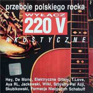 Various - Wyłącz 220 V - Akustyczne Przeboje Polskiego Rocka download free