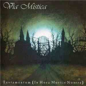 Via Mistica - Testamentum (In Hora Mortis Nostre) download free