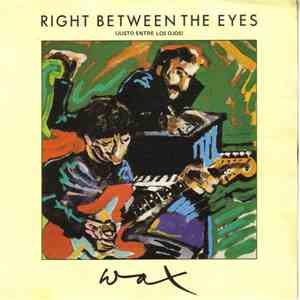 Wax  - Right Between The Eyes = Justo Entre Los Ojos download free