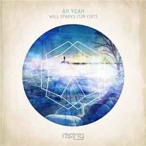 Will Sparks - Ah Yeah (TJR Edit) download free