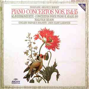 Wolfgang Amadeus Mozart - Malcolm Bilson • English Baroque Soloists • John Eliot Gardiner - Piano Concertos Nos. 13 & 15 • Klavierkonzerte • Concertos Pour Piano K.415 & K.450 download free