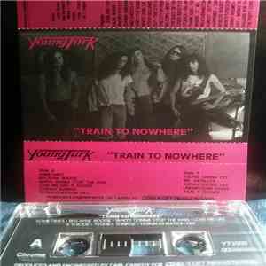 Young Turk - Train To Nowhere download free
